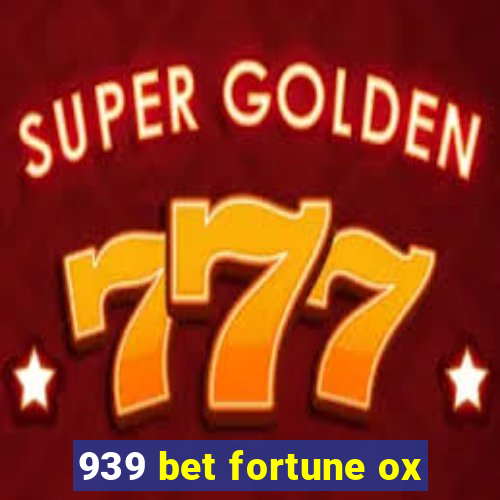 939 bet fortune ox